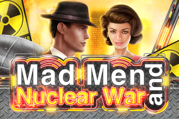 Mad Men and Nuclear War